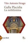 Vito A. Sirago - Galla Placidia. La nobilissima