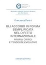 Francesca Perrini - Gli accordi in forma semplificata nel diritto internazionale. Profili critici e tendenze evolutive