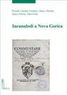 Rosalia Claudia Giordano, Marco Menato, Marco Palma, Anna Scala - Incunaboli a Nova Gorica-Inkunabule v Novi Gorici