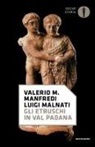 Luigi Malnati, Valerio Massimo Manfredi - Gli etruschi in Val Padana