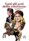 Roberto Guarino, Matteo Pollone - Tutti gli eroi della esseGesse