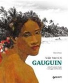 Gloria Fossi - Sulle tracce di Gauguin. Dalla Francia ai Tropici. Il miraggio del Paradiso