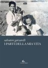 Salvatore Garzarelli - I parti della mia vita