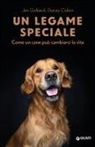 Stacey Colino, Jen Golbeck - Un legame speciale. Come un cane può cambiarci la vita