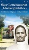 Paola Resta - Suor Lettehauriat Ghebregziabiher. Testimone di pace e di perdono