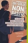 Giacomo Bettiol, Daniele Mencarelli - Da solo non basto. In viaggio con i ragazzi di Kayros, Portofranco e Piazza dei Mestieri