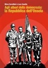 Mirco Carrattieri, Luca Zanotta - Agli albori della democrazia: la Repubblica dell'Ossola