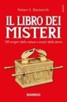 Robert K. Blacksmith - Il libro dei misteri. 100 enigmi della natura e arcani della storia