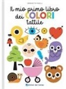 Benedetta Nigelli - Il mio primo libro dei colori tattile. Toccalibri