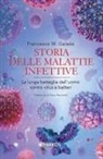 Francesco Maria Galassi - Storia delle malattie infettive. La lunga battaglia dell'uomo contro virus e batteri
