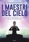 Margherita Gradassi - I maestri del cielo. Il messaggio dei maestri nella lettera canalizzata che la tua anima aspettava di leggere