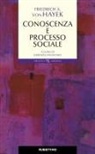 Friedrich A. Von Hayek, Lorenzo Infantino - Conoscenza e processo sociale