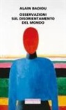 Alain Badiou - Osservazioni sul disorientamento del mondo
