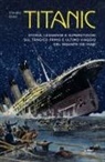 Claudio Bossi - Titanic. Storia, leggenda e superstizioni sul tragico primo e ultimo viaggio del gigante dei mari