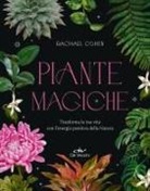 Rachael Cohen - Piante magiche. Trasforma la tua vita con l'energia positiva della Natura