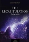Marco Baston - The recapitulation. Facing infinity