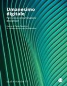 Paola Ciandrini - Umanesimo digitale. Percorsi e contaminazioni disciplinari