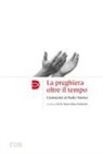 Rino Fisichella - La preghiera oltre il tempo. Commmenti al Padre Nostro
