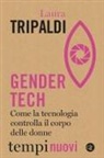 Laura Tripaldi - Gender tech. Come la tecnologia controlla il corpo delle donne