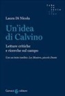 Laura Di Nicola - Un' idea di Calvino. Letture critiche e ricerche sul campo
