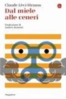 Claude Lévi-Strauss - Dal miele alle ceneri