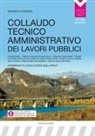 Salvatore Lombardo - Collaudo tecnico amministrativo dei lavori pubblici. Aggiornato al nuovo codice degli appalti
