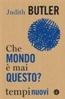 Judith Butler - Che mondo è mai questo?