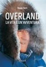 Beppe Tenti - Overland. La vita è un'avventura