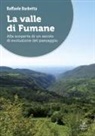 Raffaele Barbetta - La valle di Fumane. Alla scoperta di un secolo di evoluzione del paesaggio