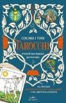 Tania Ahsan, Peter Gray - Colora i tuoi tarocchi. Crea il tuo mazzo personale