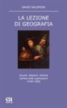David Salomoni - La lezione di geografia. Scuola, religione, scienza nell'età delle esplorazioni (1400-1800)