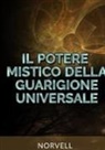 Anthony Norvell - Il potere mistico della guarigione universale