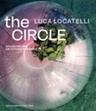 Elisa Medde - Luca Locatelli. The circle. Soluzioni per un futuro possibile. Ediz. italiana e inglese