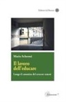 Mario Schermi - Il lavoro dell'educare. Lungo il cammino del crescere umani