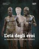 Carmelo Malacrino - L' età degli eroi. La Magna Grecia e i Bronzi di Riace. Catalogo della mostra (Reggio Calabria, 12 agosto-23 ottobre 2022)