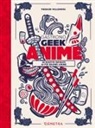Thibaud Villanova - Gastronogeek anime. 40 ricette ispirate ai più grandi anime