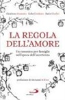 Gianluca Attanasio, Lidia Catalano, Ilaria Giudici - La regola dell'amore. Un cammino per famiglie nell'epoca dell'incertezza