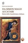 Douglas Swannie - Da Simon Mago ai Catari. Storia dello gnosticismo cristiano