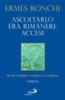Ermes Ronchi - Ascoltarlo era rimanere accesi. Per un cammino liturgico in famiglia (Anno B)