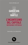 Samir Gandesha, Johan F. Hartle - L' incantesimo del capitale. Reificazione e spettacolo