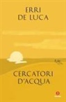 Erri De Luca - Cercatori d'acqua
