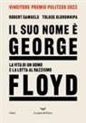 Toluse Olorunnipa, Robert Samuels - Il suo nome è George Floyd. La vita di un uomo in lotta per la giustizia