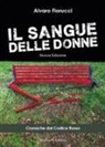 Alvaro Fiorucci - Il sangue delle donne. Cronache dal codice rosso
