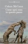 Colum McCann - Come ogni cosa in questo paese