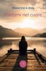 Francesca Riva - Portami nel cuore