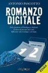 Antonio Pascotto - Romanzo digitale. Dalla pandemia all'intelligenza artificiale. Il diario dei prossimi dieci anni. Riflessioni sulla tecnologia e sul tempo