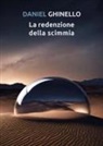 Daniel Ghinello - La redenzione della scimmia