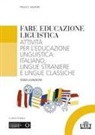 Paolo E. Balboni - Fare educazione linguistica. Attività per l'educazione linguistica: italiano, lingue straniere e lingue classiche