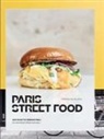 François Blanc - Paris street food. 100 ricette irresistibili. 50 indirizzi irrinunciabili
