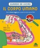Isabelle Thomas, Damien Weighill - Il corpo umano. Guarda da vicino. Usa la lente magica per scoprire come siamo fatti
